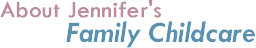 About Jennifer's Family Childcare - Jennifer's Licensed Family Childcare, White Rock, BC